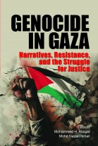 GENOCIDE IN GAZA GENOCIDE IN GAZA: Narratives, Resistance, and the Struggle for Justice Narratives, Resistance, and the Struggle for Justice
